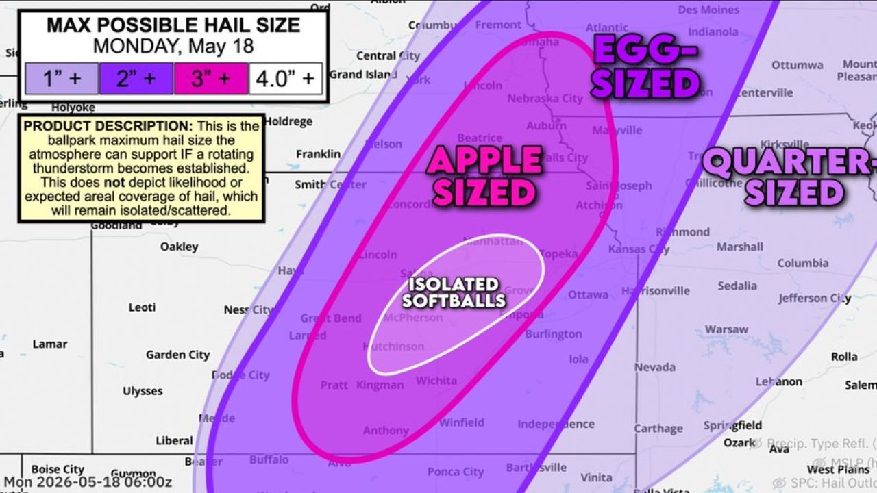 Kansas and Nebraska Face Isolated Softball Size Hail Monday May 18 Including Wichita, Hutchinson, McPherson, Manhattan and Salina With Apple Size Hail Reaching Lincoln and Topeka